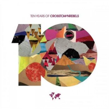 VA - 10 Years of Crosstown Rebels (2013) VA - 10 Years of Crosstown Rebels (2013)