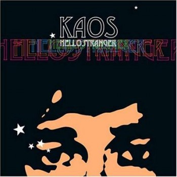 Kaos - Hello Stranger (2005) Kaos - Hello Stranger (2005)