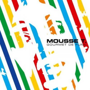 Mousse T. - Gourmet de Funk (Limited Edition) (2002) Flac/320 Mousse T. - Gourmet de Funk (Limited Edition) (2002) Flac/320